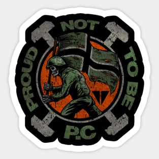 "PROUD NOT TO BE P.C" Sticker